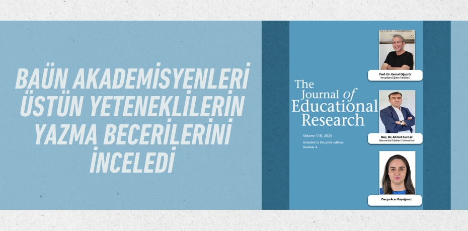 BAÜN AKADEMİSYENLERİ ÜSTÜN YETENEKLİLERİN YAZMA BECERİLERİNİ İNCELEDİ