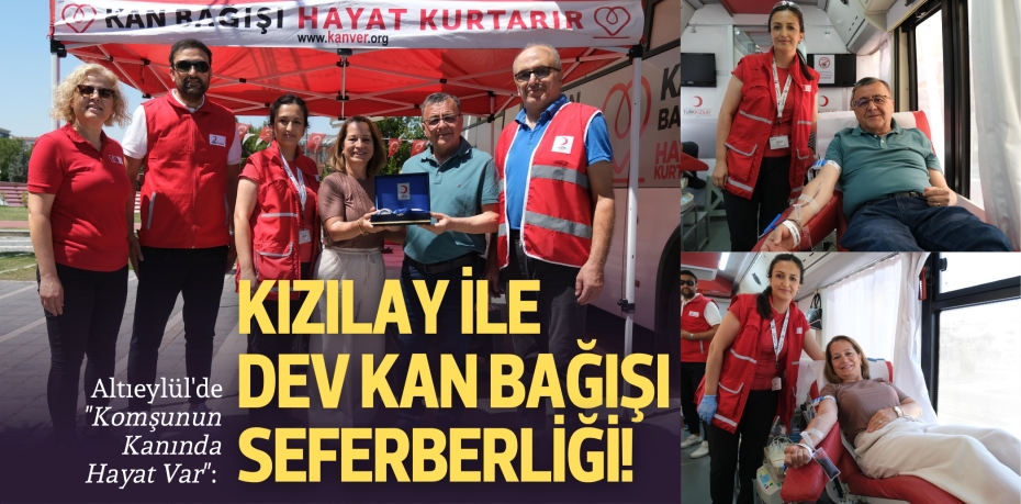 Altıeylül'de "Komşunun Kanında Hayat Var": Kızılay ile Dev Kan Bağışı Seferberliği!