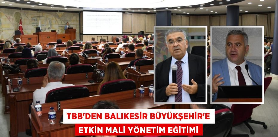 TBB'den Balıkesir Büyükşehir’e Etkin Mali Yönetim Eğitimi
