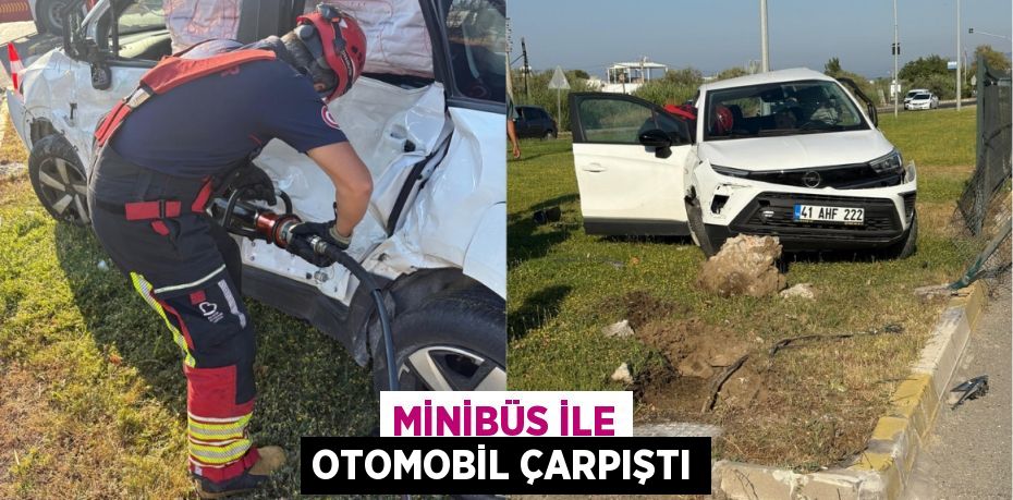 Minibüs ile otomobil çarpıştı
