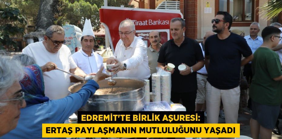 Edremit'te Birlik Aşuresi: Ertaş Paylaşmanın Mutluluğunu Yaşadı