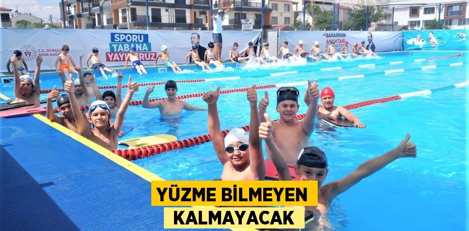 YÜZME BİLMEYEN  KALMAYACAK