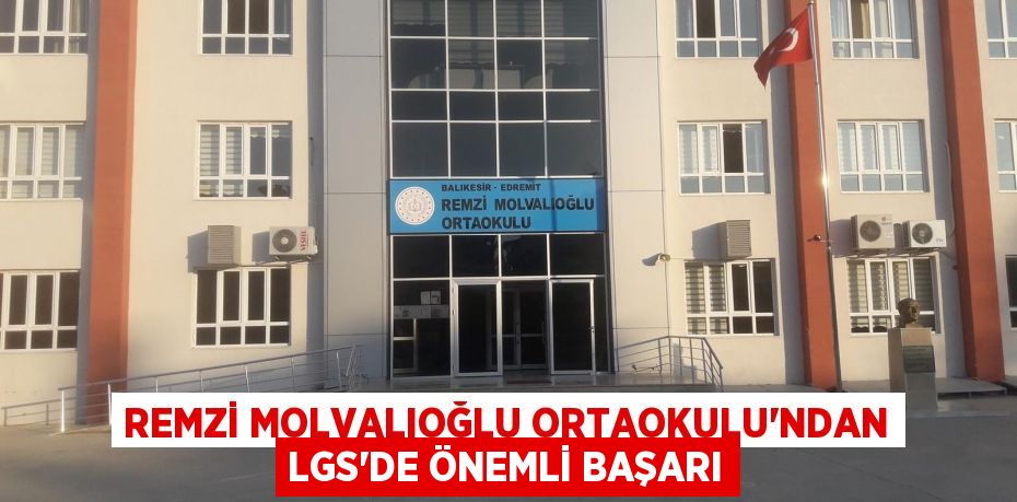 Remzi Molvalıoğlu Ortaokulu'ndan LGS'de önemli başarı