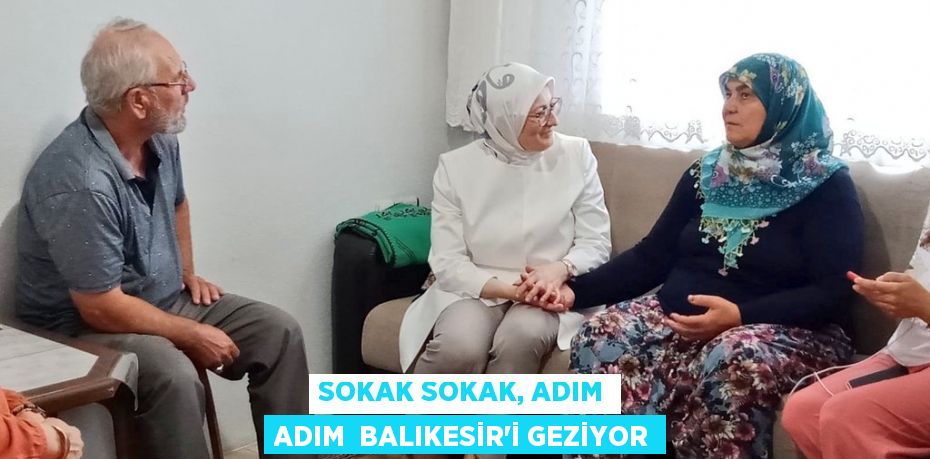 SOKAK SOKAK, ADIM ADIM  BALIKESİR’İ GEZİYOR