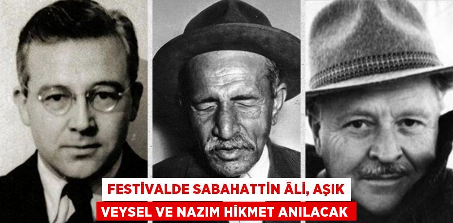 FESTİVALDE SABAHATTİN ÂLİ, AŞIK VEYSEL VE NAZIM HİKMET ANILACAK