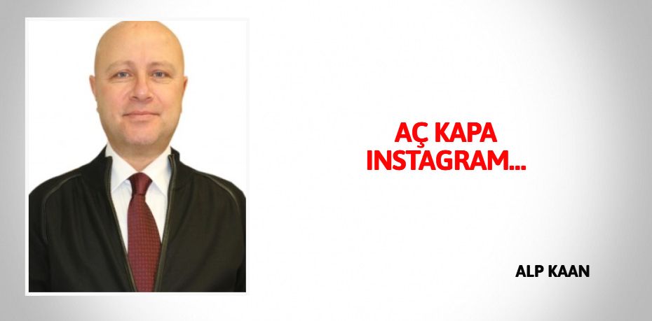 AÇ KAPA INSTAGRAM…