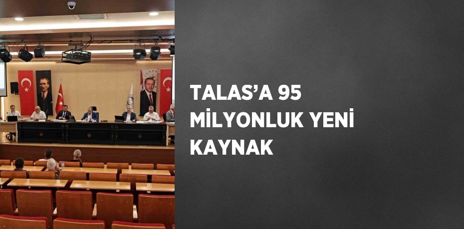 TALAS’A 95 MİLYONLUK YENİ KAYNAK