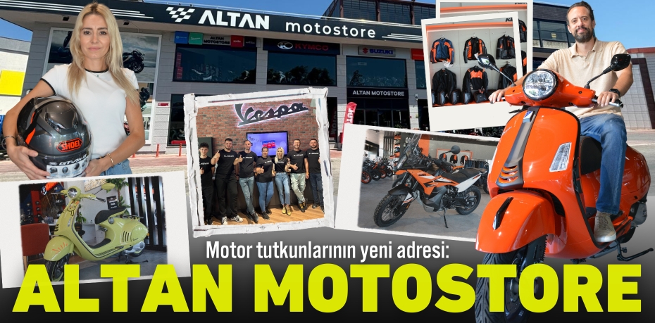 Motor tutkunlarının yeni adresi: ALTAN MOTOSTORE