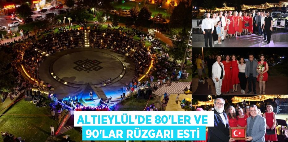 ALTIEYLÜL’DE 80’LER VE 90’LAR RÜZGARI ESTİ