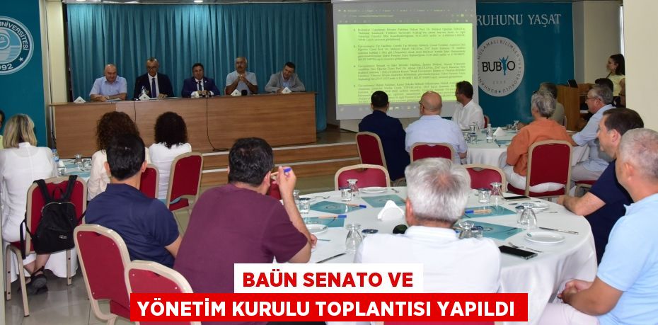 BAÜN SENATO VE YÖNETİM KURULU TOPLANTISI YAPILDI
