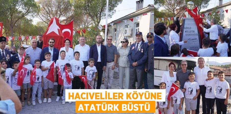 Hacıveliler Köyüne Atatürk Büstü