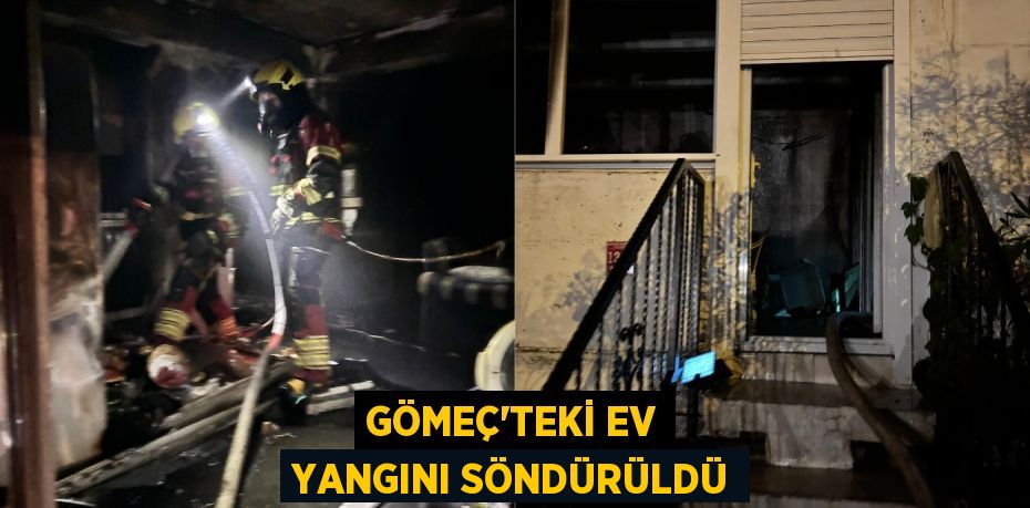 Gömeç’teki ev yangını söndürüldü
