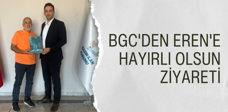 BGC'DEN EREN'E HAYIRLI OLSUN ZİYARETİ