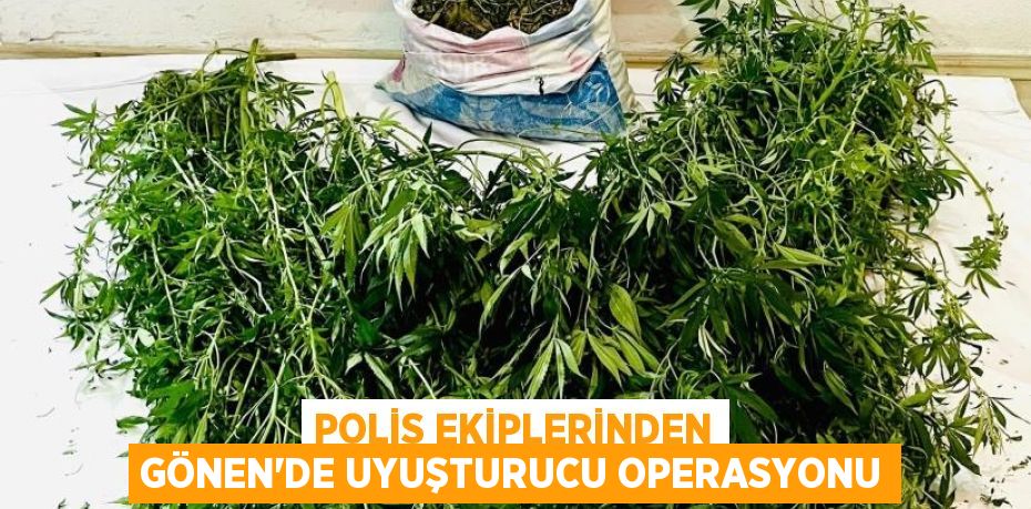 Polis ekiplerinden Gönen’de uyuşturucu operasyonu