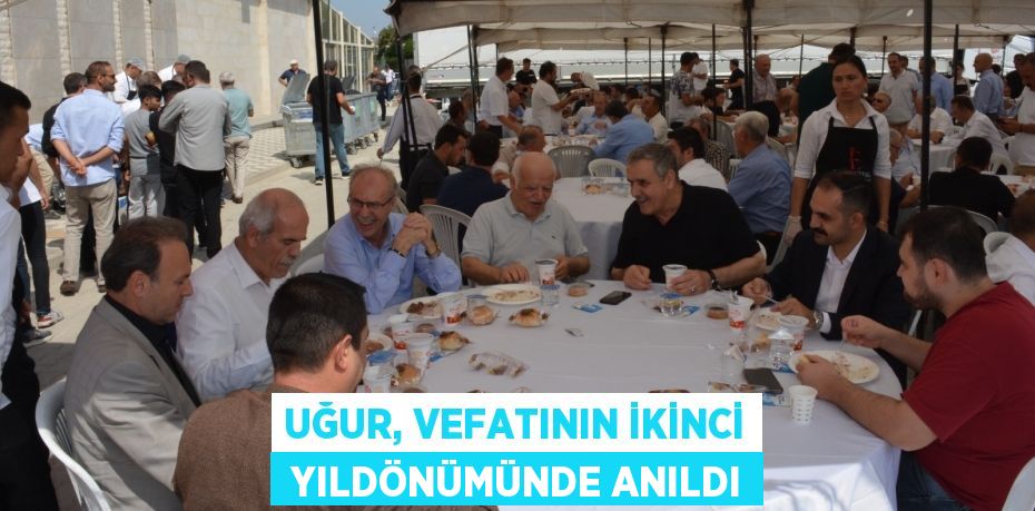 UĞUR, VEFATININ İKİNCİ  YILDÖNÜMÜNDE ANILDI