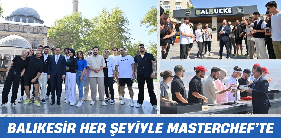 BALIKESİR HER ŞEYİYLE MASTERCHEF’TE