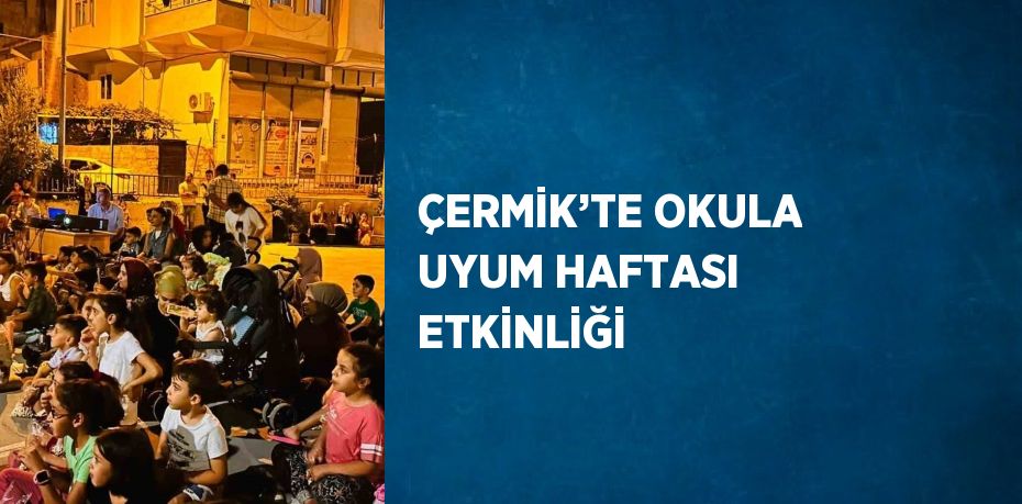 ÇERMİK’TE OKULA UYUM HAFTASI ETKİNLİĞİ