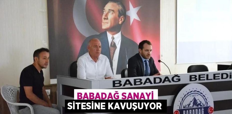 BABADAĞ SANAYİ SİTESİNE KAVUŞUYOR