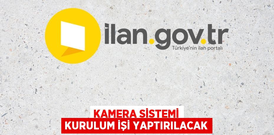 Kamera sistemi kurulum işi yaptırılacak