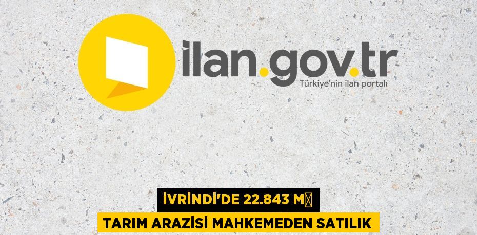 İvrindi'de 22.843 m² tarım arazisi mahkemeden satılık