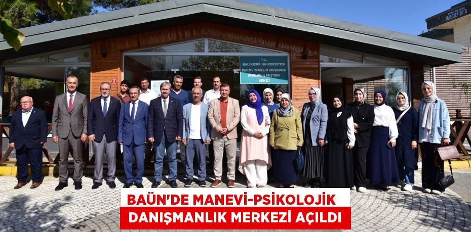 BAÜN’DE MANEVİ-PSİKOLOJİK    DANIŞMANLIK MERKEZİ AÇILDI