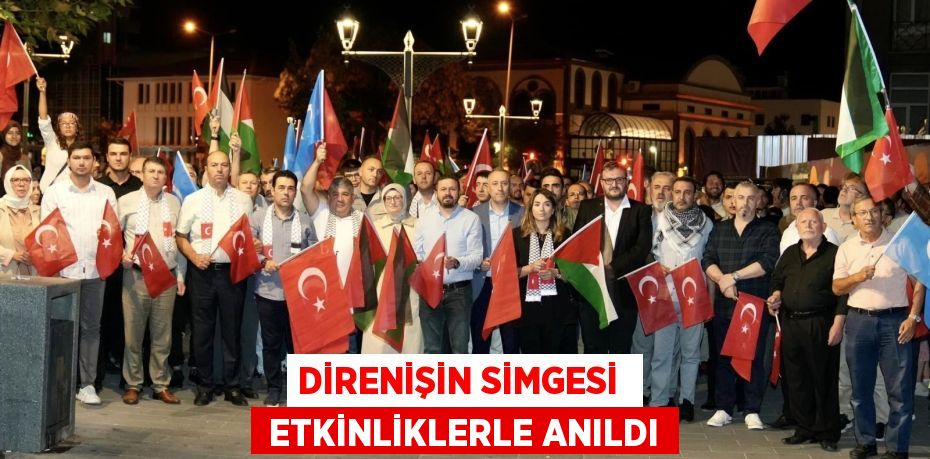 DİRENİŞİN SİMGESİ   ETKİNLİKLERLE ANILDI