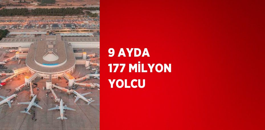 9 AYDA 177 MİLYON YOLCU