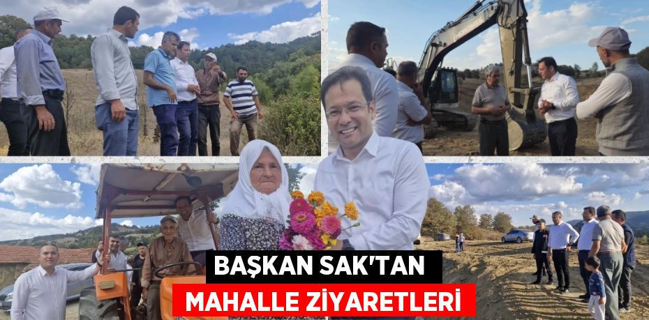 BAŞKAN SAK'TAN   MAHALLE ZİYARETLERİ