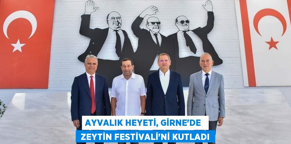 AYVALIK HEYETİ, GİRNE'DE   ZEYTİN FESTİVALİ'Nİ KUTLADI