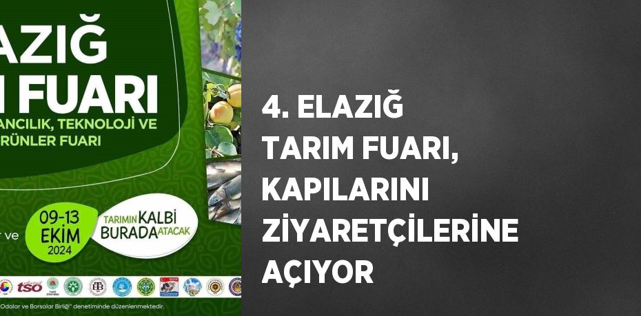 4. ELAZIĞ TARIM FUARI, KAPILARINI ZİYARETÇİLERİNE AÇIYOR