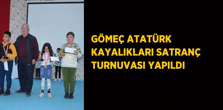 GÖMEÇ ATATÜRK KAYALIKLARI SATRANÇ TURNUVASI YAPILDI