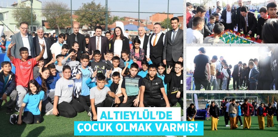 ALTIEYLÜL’DE  ÇOCUK OLMAK VARMIŞ!