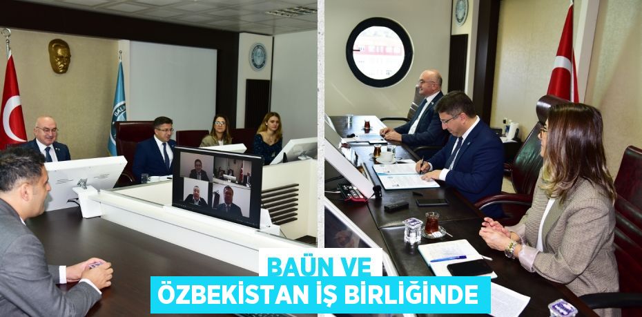 BAÜN VE ÖZBEKİSTAN İŞ BİRLİĞİNDE