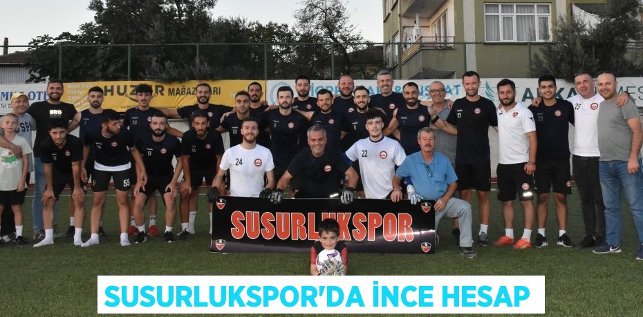 SUSURLUKSPOR’DA İNCE HESAP