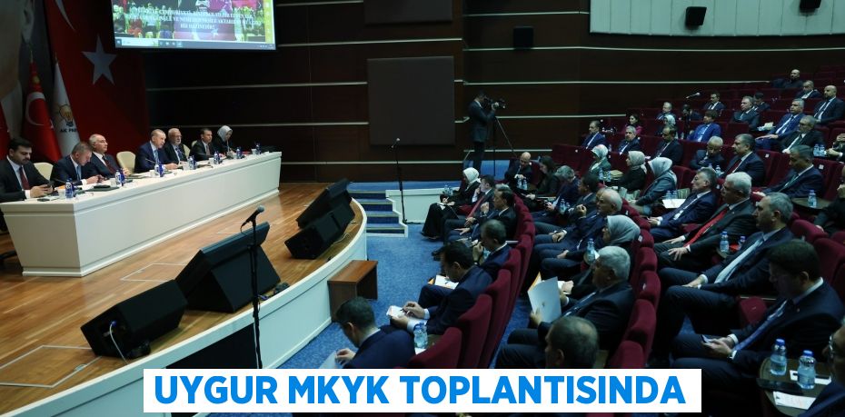 UYGUR MKYK TOPLANTISINDA