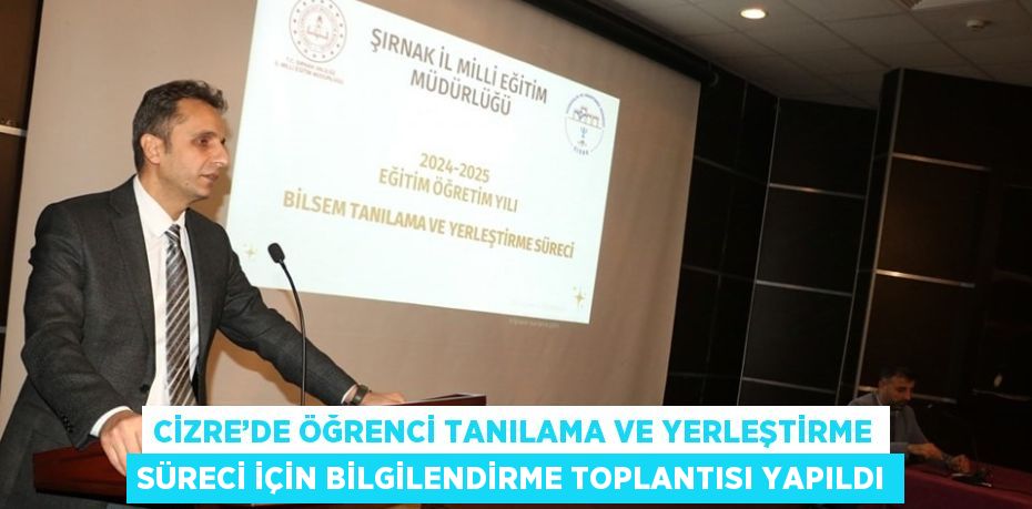 CİZRE’DE ÖĞRENCİ TANILAMA VE YERLEŞTİRME SÜRECİ İÇİN BİLGİLENDİRME TOPLANTISI YAPILDI