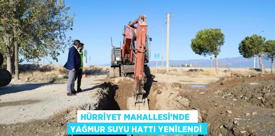 HÜRRİYET MAHALLESİ’NDE   YAĞMUR SUYU HATTI YENİLENDİ