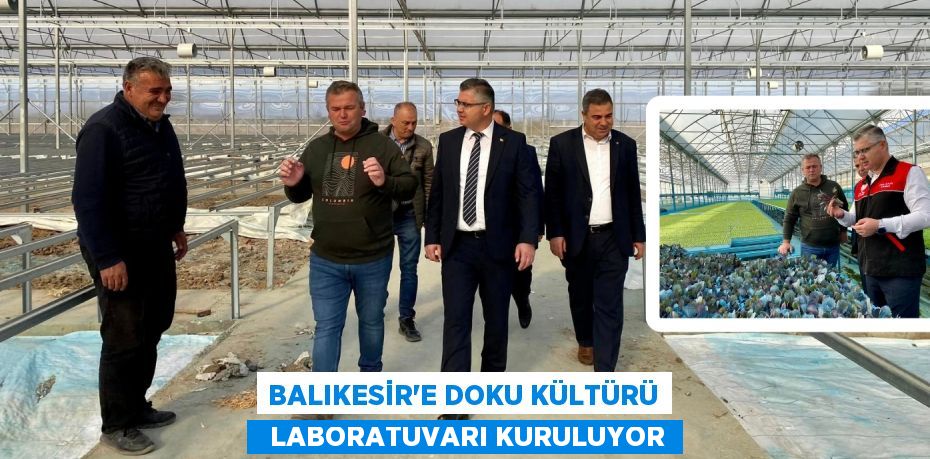 BALIKESİR’E DOKU KÜLTÜRÜ   LABORATUVARI KURULUYOR