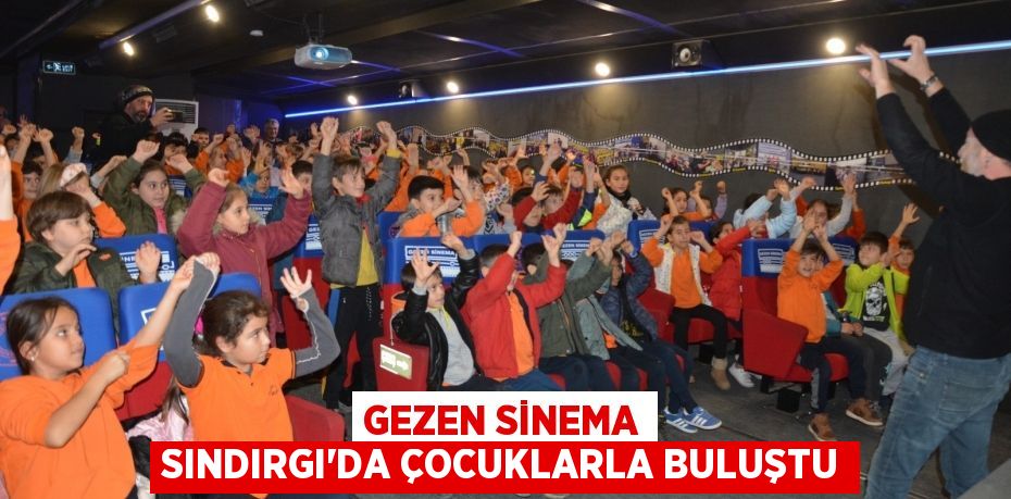 GEZEN SİNEMA SINDIRGI’DA ÇOCUKLARLA BULUŞTU