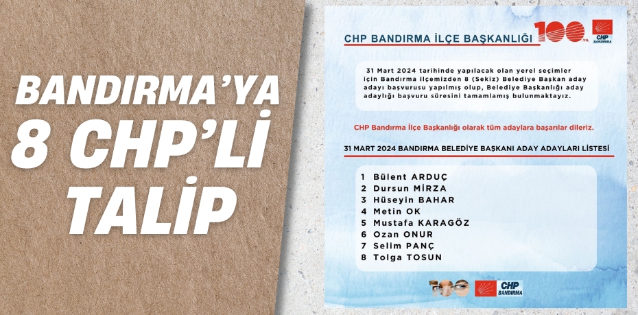 BANDIRMA’YA 8 CHP’Lİ TALİP