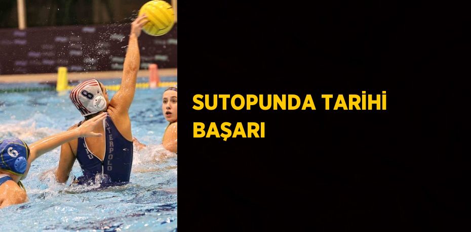 SUTOPUNDA TARİHİ BAŞARI