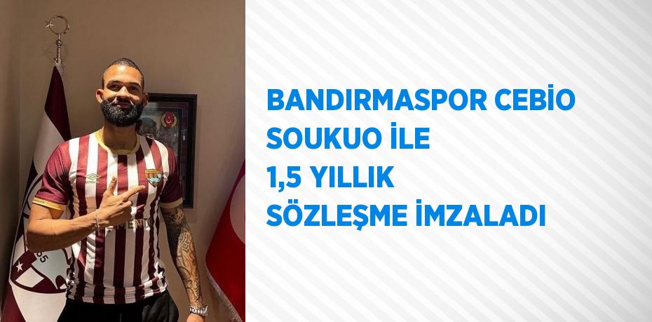 BANDIRMASPOR CEBİO SOUKUO İLE 1,5 YILLIK SÖZLEŞME İMZALADI