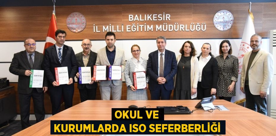 OKUL VE KURUMLARDA ISO SEFERBERLİĞİ