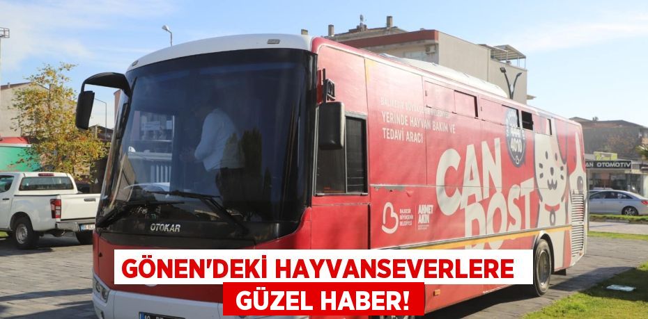 GÖNEN'DEKİ HAYVANSEVERLERE   GÜZEL HABER!