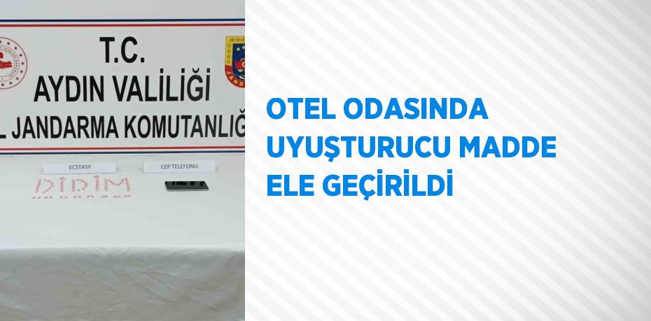 OTEL ODASINDA UYUŞTURUCU MADDE ELE GEÇİRİLDİ