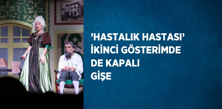 ’HASTALIK HASTASI’ İKİNCİ GÖSTERİMDE DE KAPALI GİŞE