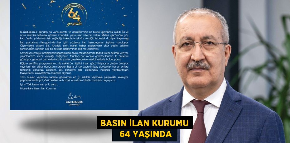 BASIN İLAN KURUMU   64 YAŞINDA