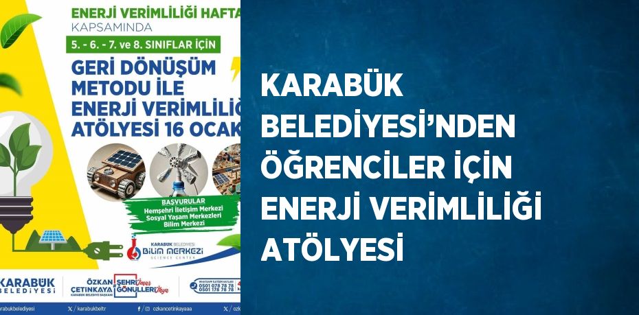 KARABÜK BELEDİYESİ’NDEN ÖĞRENCİLER İÇİN ENERJİ VERİMLİLİĞİ ATÖLYESİ