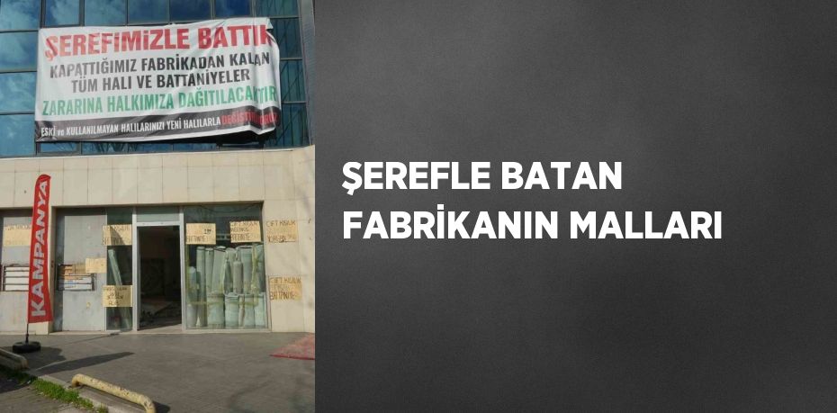 ŞEREFLE BATAN FABRİKANIN MALLARI