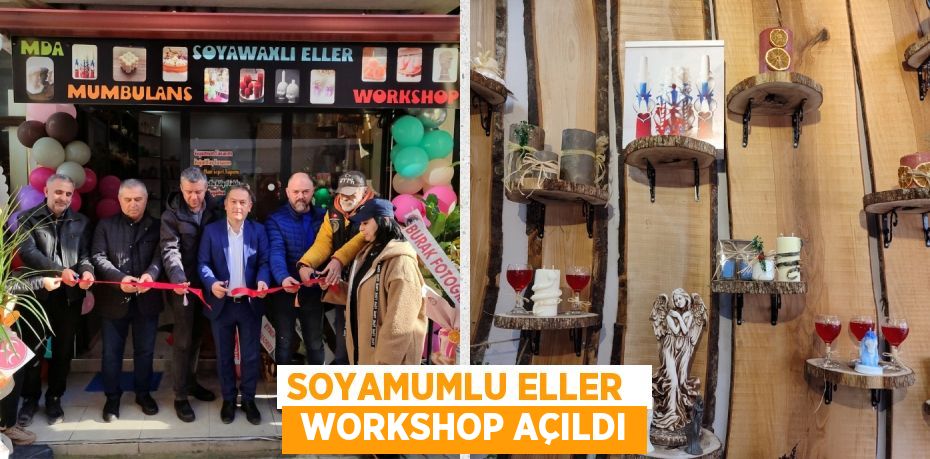 SOYAMUMLU ELLER   WORKSHOP AÇILDI